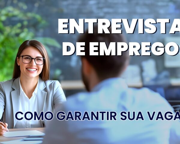 Entrevista de Emprego: como garantir sua vaga!